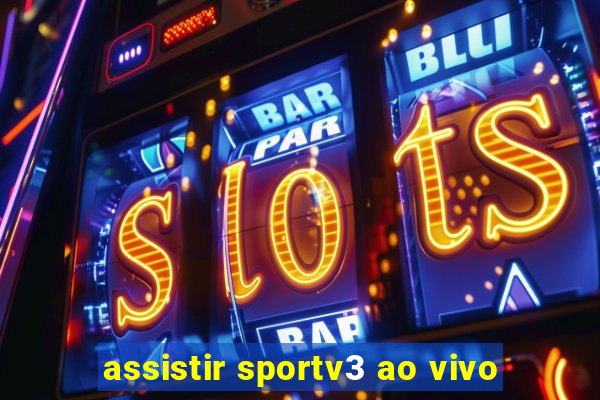 assistir sportv3 ao vivo